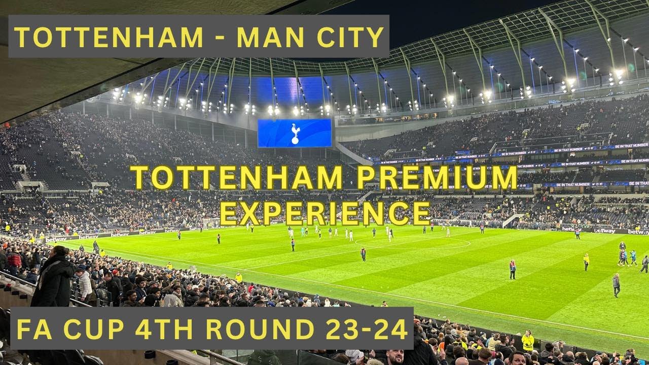 Tottenham Matchday Premium Experience - FA Cup 4th Round vs Man City