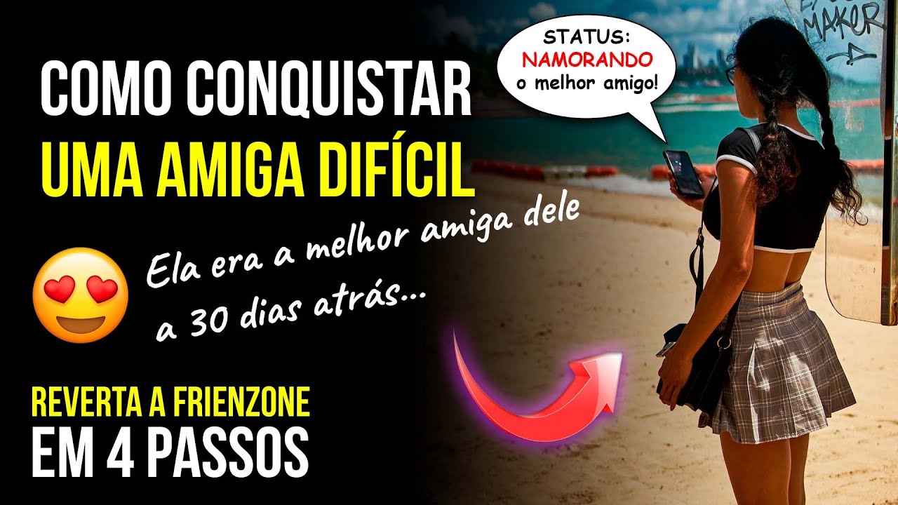 Como conquistar uma Amiga dif&iacute;cil em 4 passos