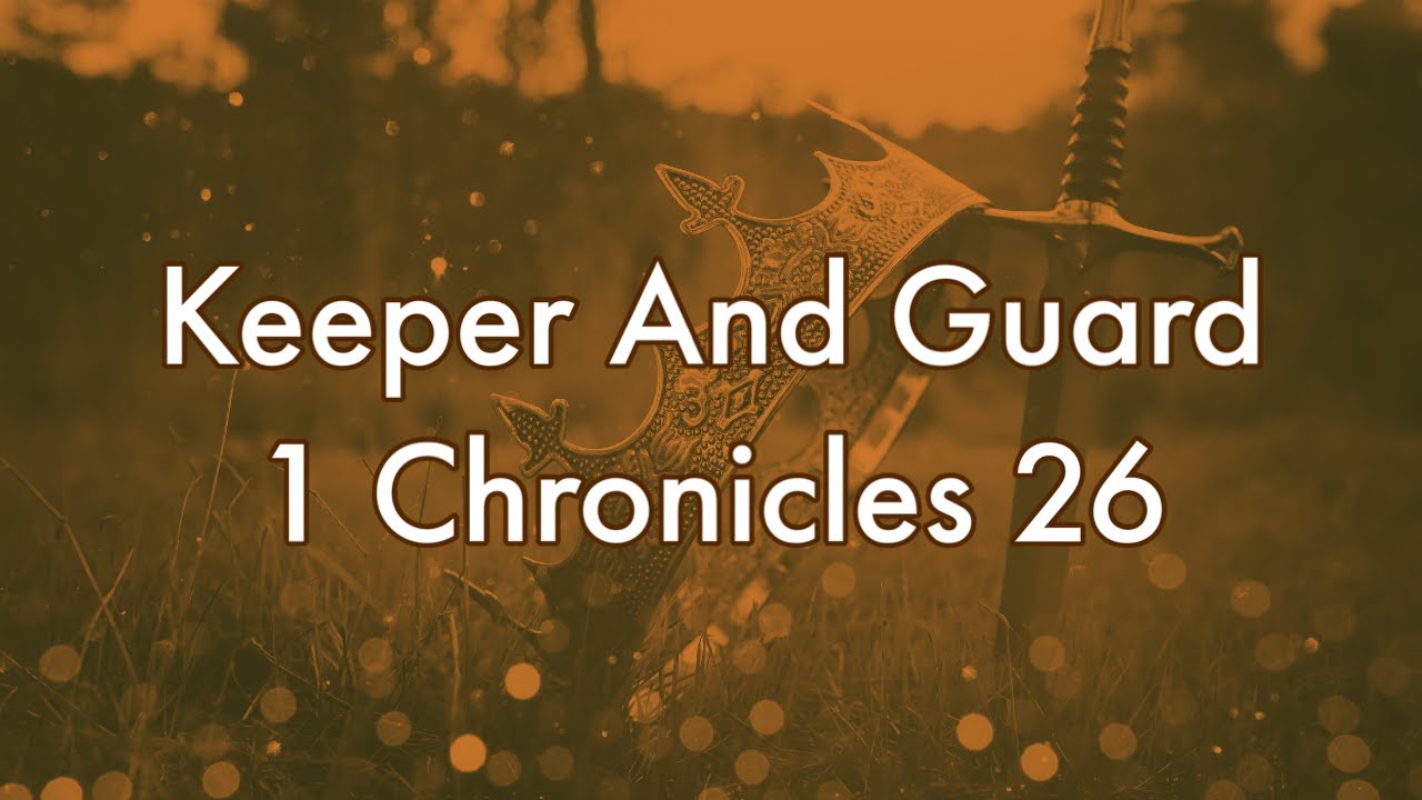 Keeper And Guard || 1 Chronicles 26