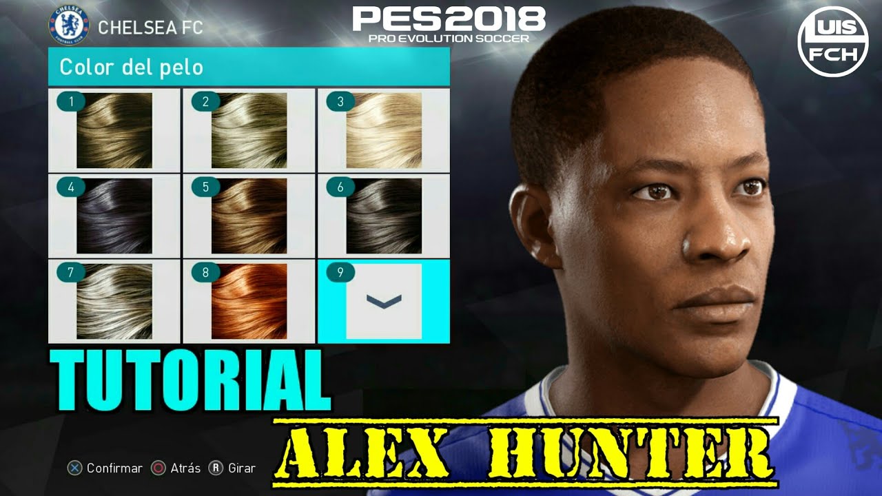 TUTORIAL COMPLETO | COMO CREAR A ALEX HUNTER EN PES 2018 | HOW TO CREATE | FACE & STATS | LuisFCH