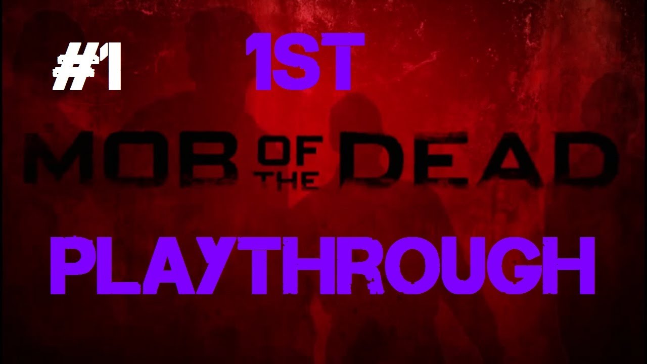 Mob of the Dead — наше первое совместное прохождение! (Часть 1)