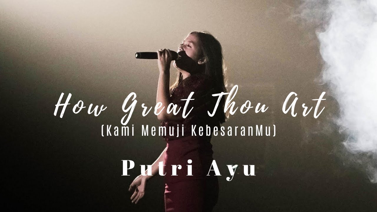 [LIVE WORSHIP] Putri Ayu  - How Great Thou Art (Kami Kami Memuji KebesaranMu)