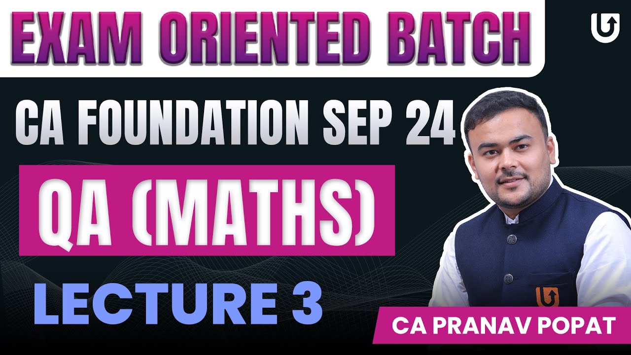 QA (Maths) CA Foundation | CA Foundation Sep 2024 | L3 | Exam Oriented Batch | CA Pranav Popat