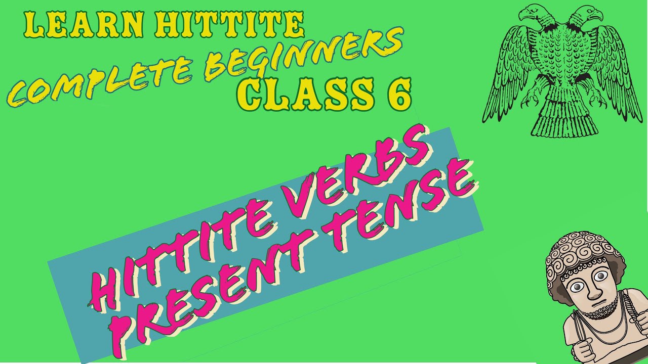 Learn Hittite - Class 6 - Hittite Verb (present tense) - Complete Beginners