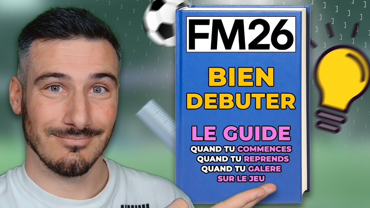 COMMENT BIEN DÉBUTER SUR FM26 ET PRENDRE EN MAIN L'INTERFACE ! Guide Football Manager 26