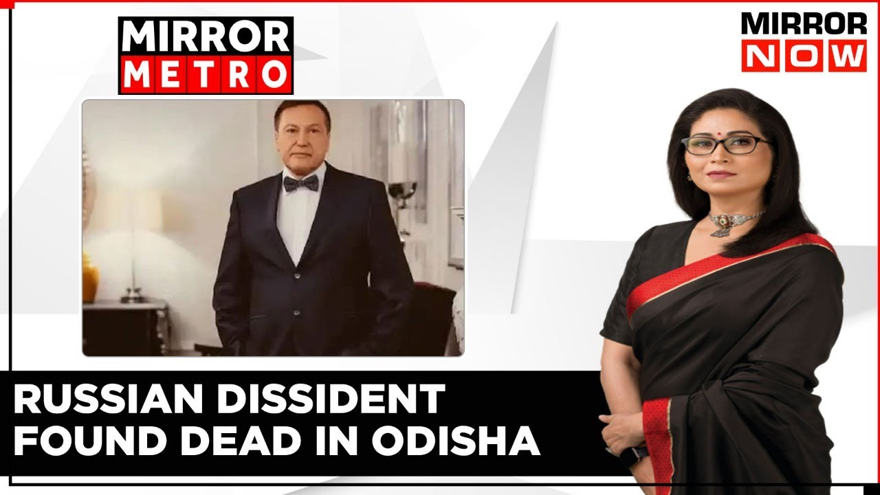 Russian Dissident Found Dead In Orrisa | Questions Around Putin Critic's Death | Mirror Metro