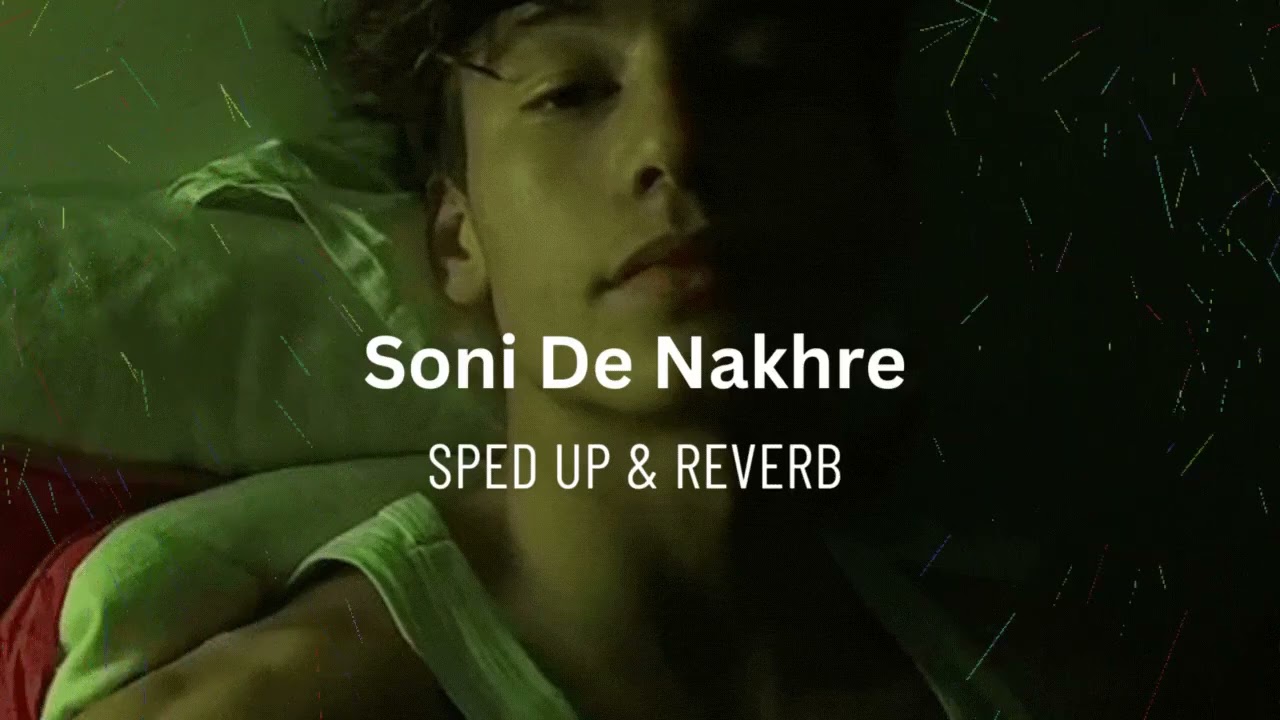 Soni De Nakhre - [ nightcore reverb ]