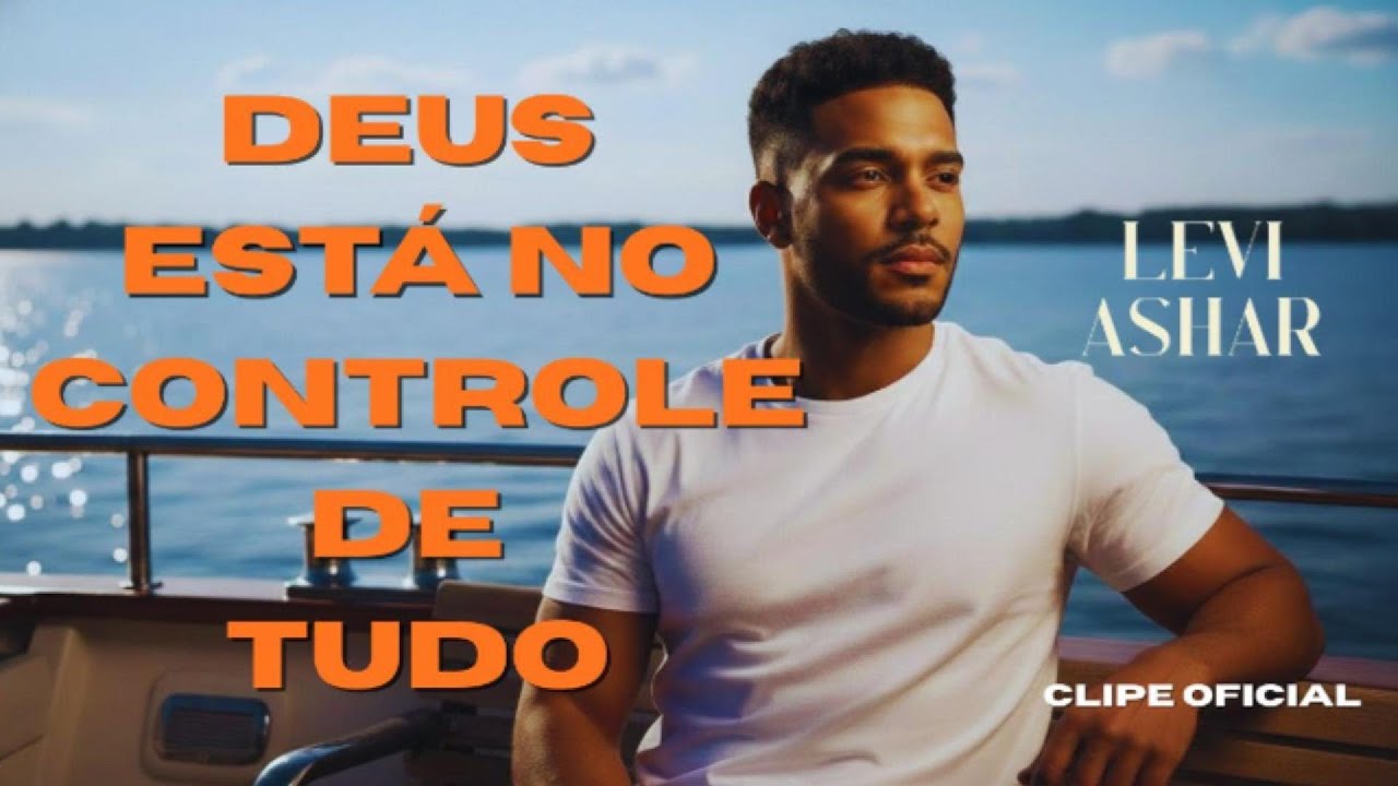 Deus Está no Controle de Tudo – LEVI ASHAR | Louvor que Acalma o Coração