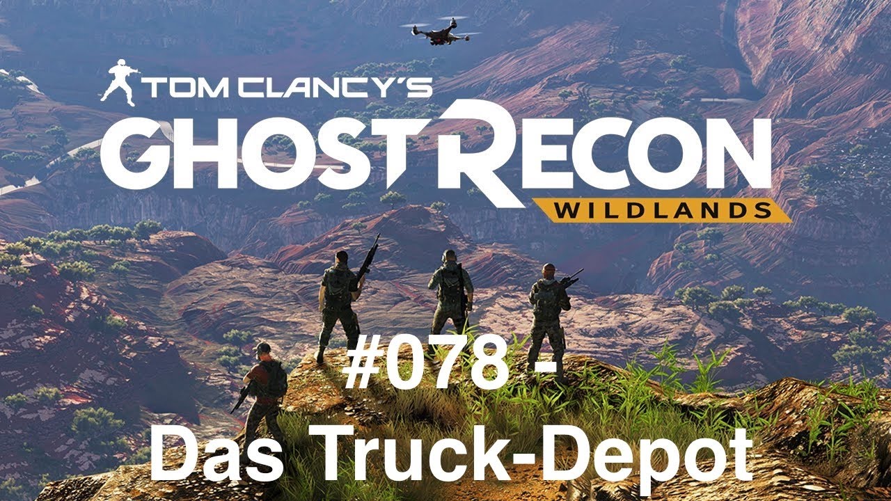 Ghost Recon - Wildlands - 78 - Das Truck-Depot / Koani [PS4] [HD] [deutsch]
