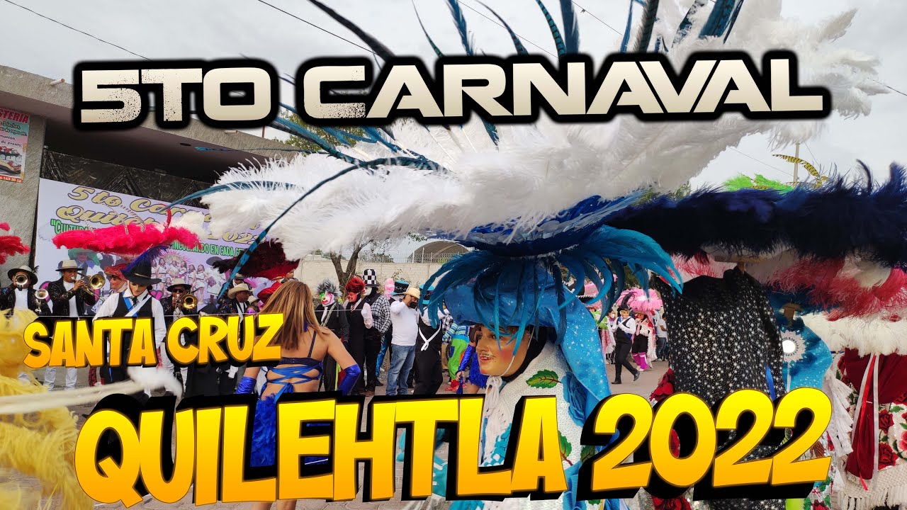 5to. Carnaval 2022 Santa Cruz Quilehtla, Tlaxcala.