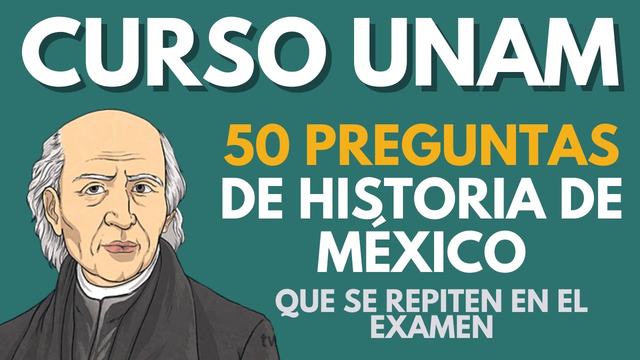 ✅ 50 Preguntas de HISTORIA DE MÉXICO (EXAMEN UNAM) [1.1] Preguntas frecuentes