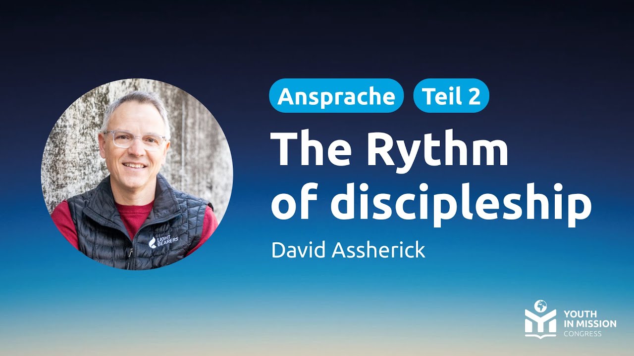 The Rhythm of discipleship Teil 2 | David Asscherick | Youth in Mission 2025 | Fr. Abend
