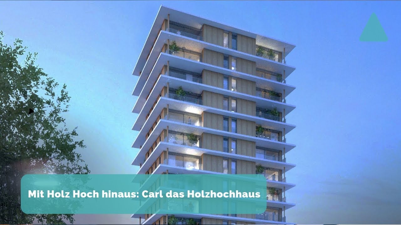 BAUEN & WOHNEN: Mit Holz hoch hinaus - Holzhochhaus &bdquo;Carl&ldquo;