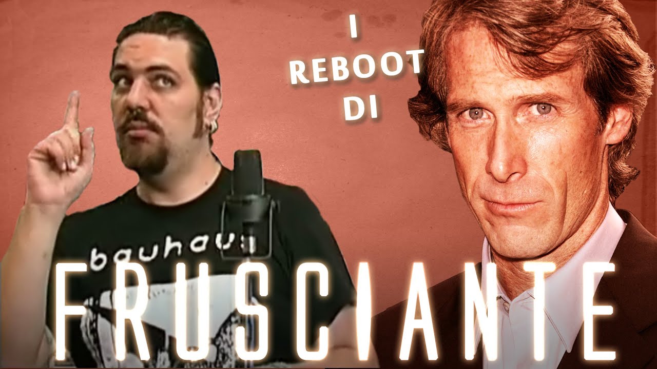 I Reboot di Frusciante - Michael Bay