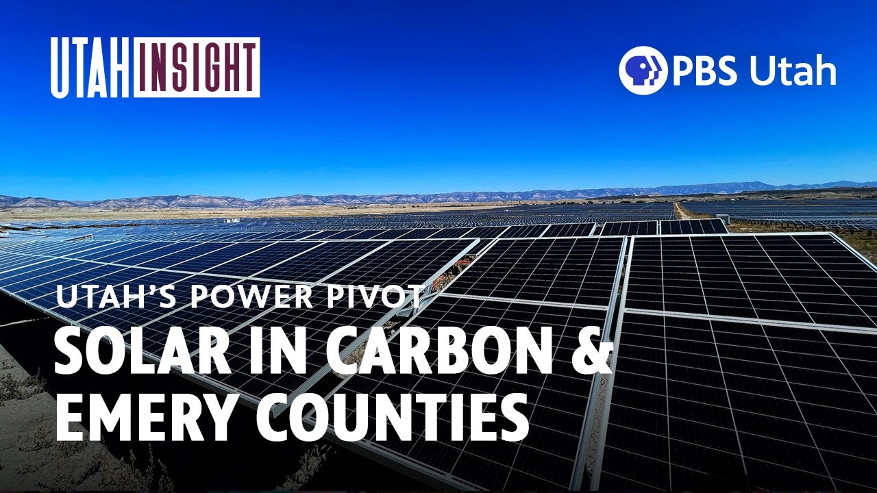 Solar in Carbon & Emery Counties [FULL EPISODE: Utah's Power Pivot E1]