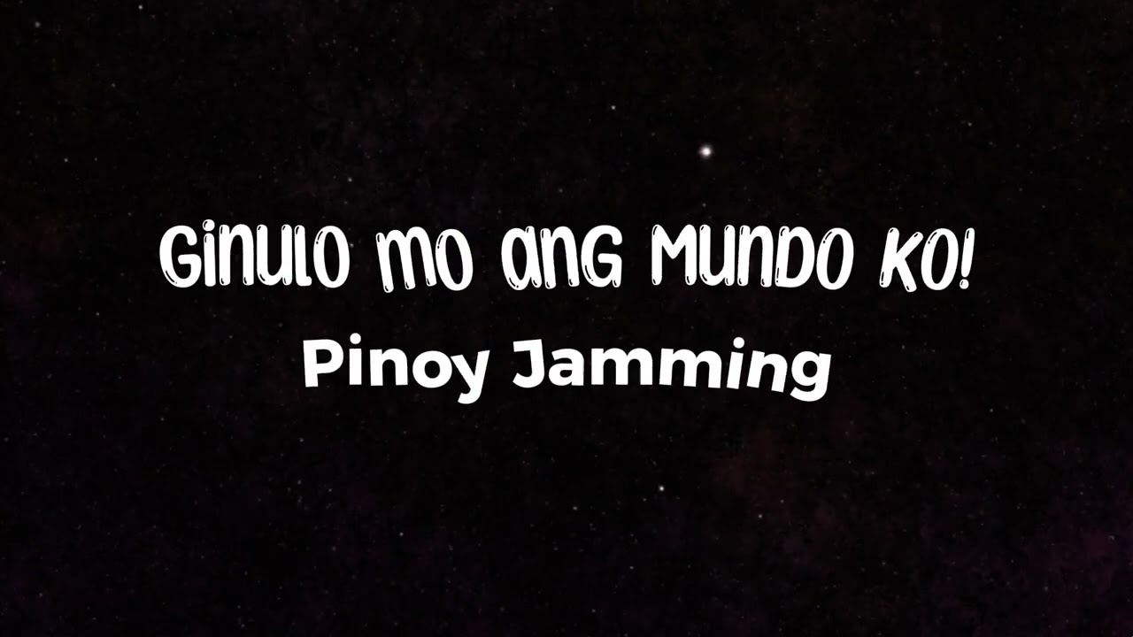 Ginulo mo ang Mundo ko