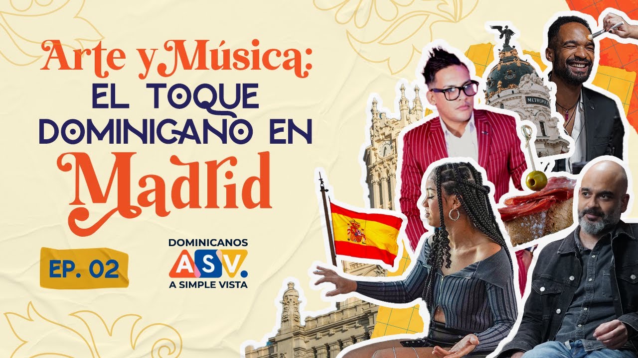 Arte y Música: el toque dominicano en Madrid I EP. 02 I Dominicanos A Simple Vista