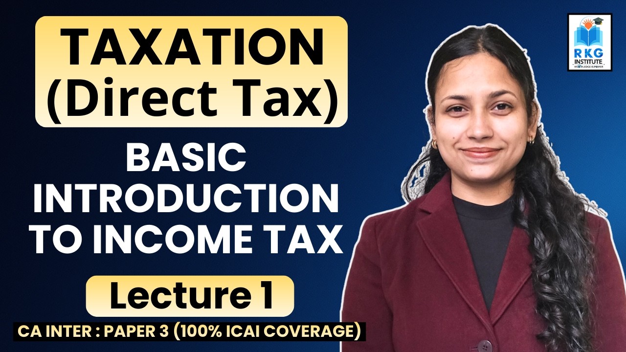 Introduction to Income Tax - 1 | Direct Tax | CA Inter Paper 3 | RKG Institute