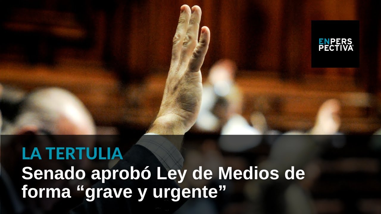 Senado aprobó Ley de Medios de forma “grave y urgente”