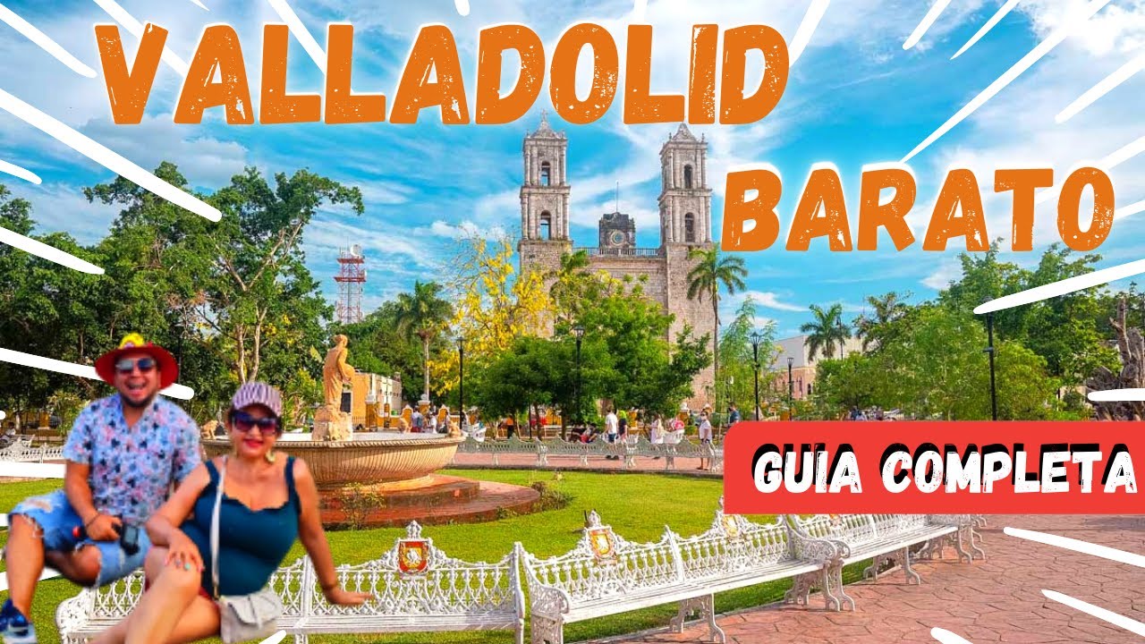 🟠VALLADOLID BARATO ✅GUIA COMPLETA Cuanto Cuesta ¿Que hacer? ¿dónde comer? ¿dónde alojarse? 🇲🇽