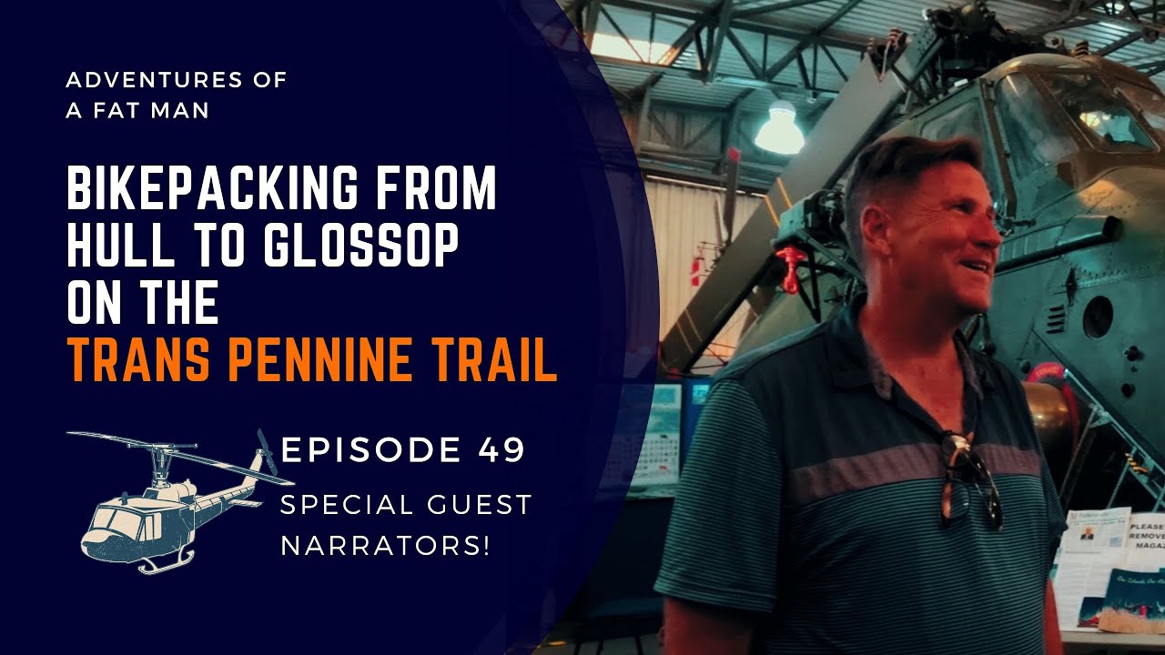 Episode 49: Trans Pennine Trail - Bikepacking from Hull to Glossop