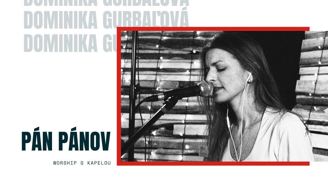 DOMINIKA GURBAĽOVÁ - Pán Pánov | WORSHIP S KAPELOU