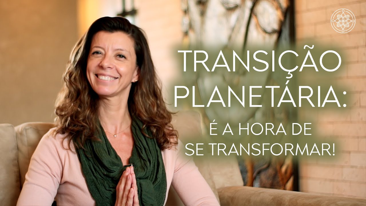 Como lidar com a Transição Planetária? | Mônica Damini