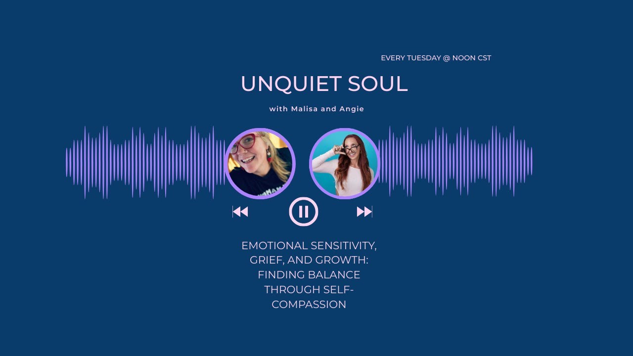 Emotional Sensitivity, Grief, and Growth: Finding Balance Through Self-Compassion