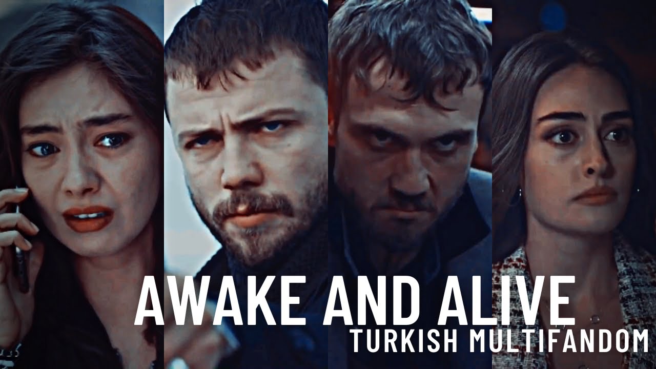 Turkish Multifandom | Awake and Alive
