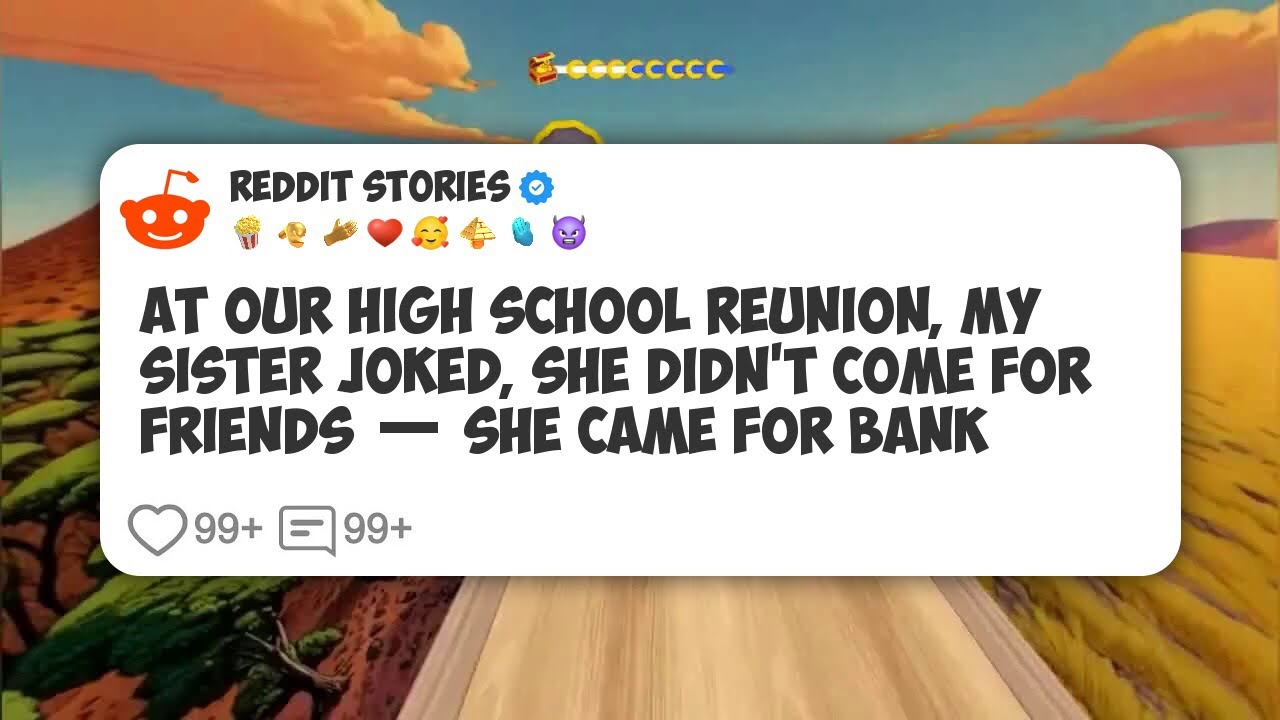 At Our High School Reunion, My Sister Joked, She Didn’t Come For Friends — She Came For #reddit 