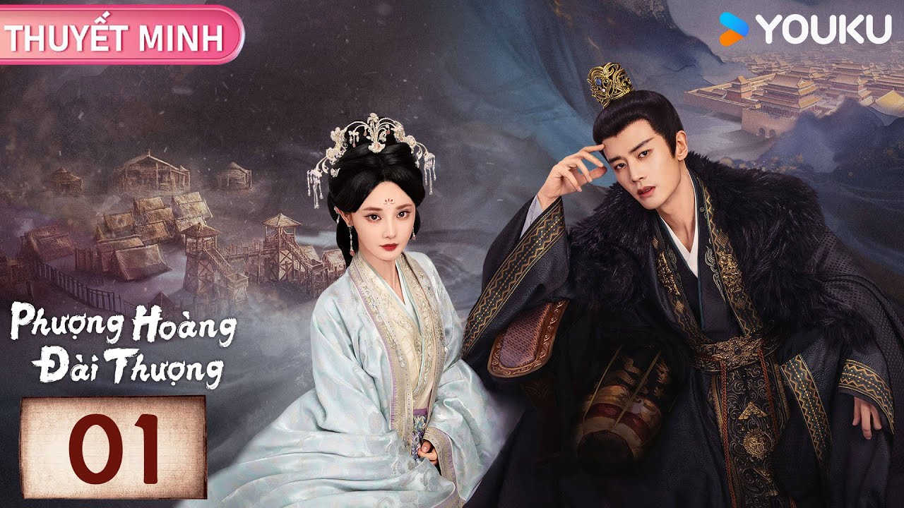 [THUYẾT MINH] Phượng Hoàng Đài Thượng - Tập01 | Phim Cổ Trang Hấp Dẫn | YOUKU