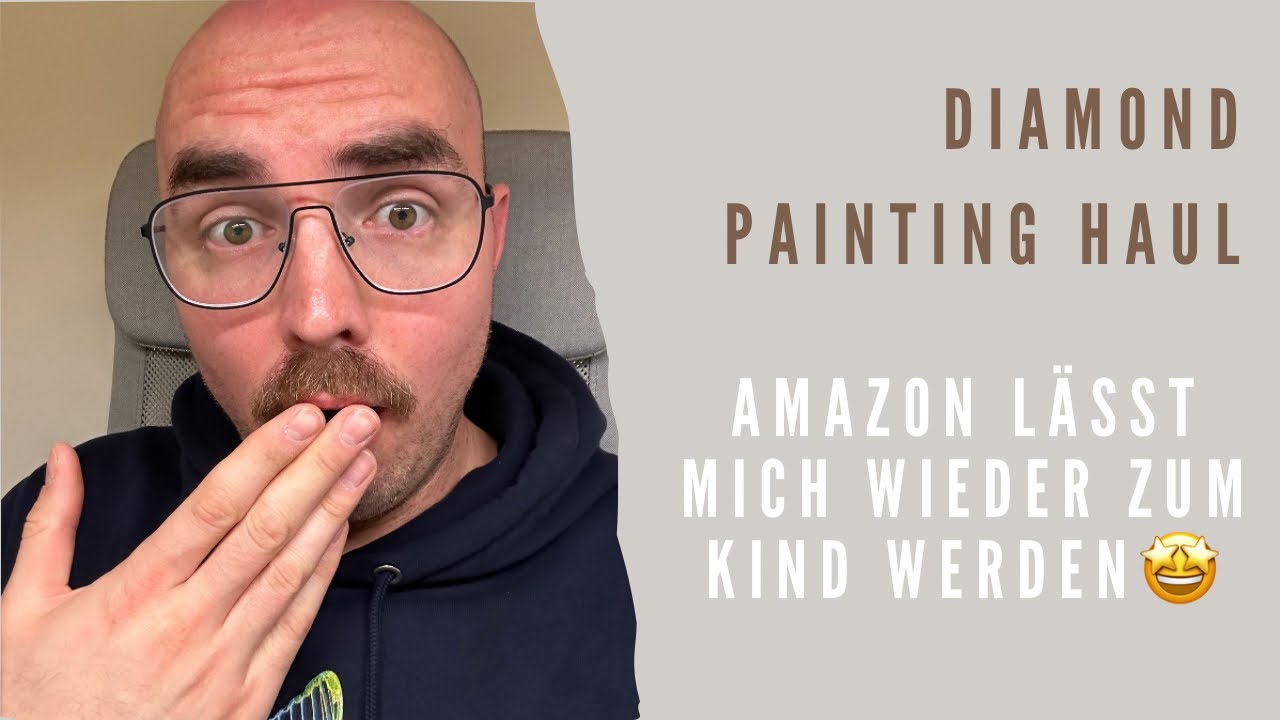 Diamond Painting Haul. Amazon lässt mich wieder zum Kind werden🤩
