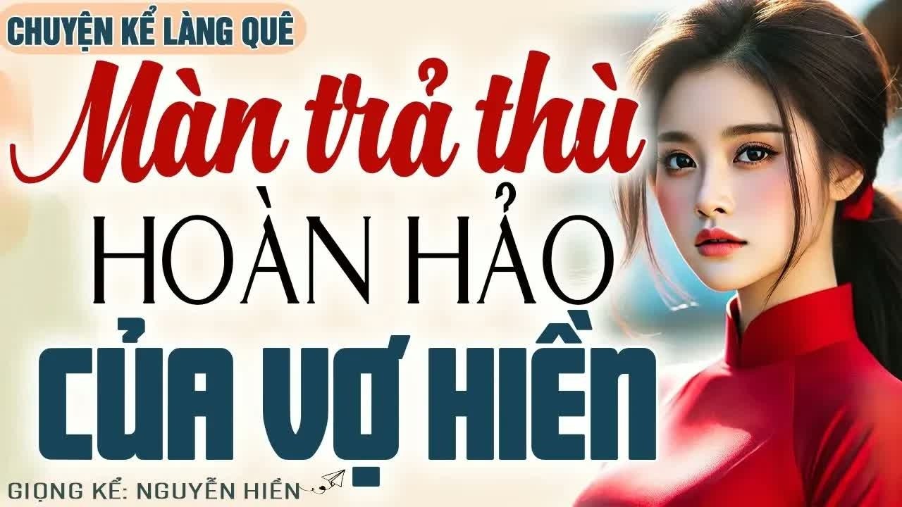 Một kế hoạch trả thù âm thầm của người vợ hiền khiến ai nghe cũng rùng mình