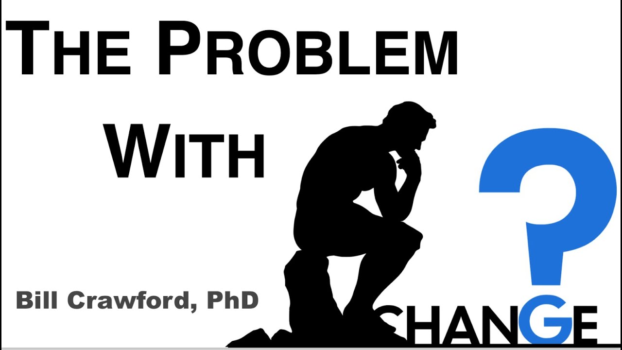 The Real Problem With Change