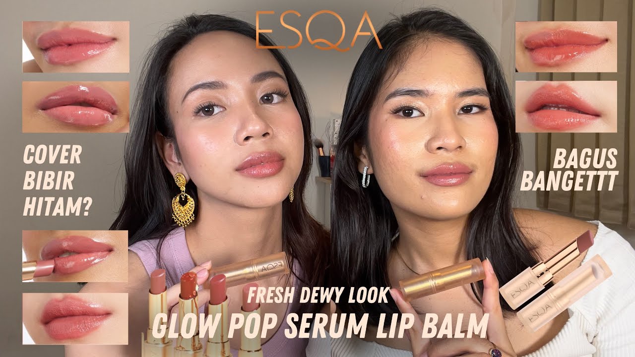 lipstick terbaru ESQA BAGUS BGT fresh dewy look (swatches di bibir gelap) glow pop serum lip balm