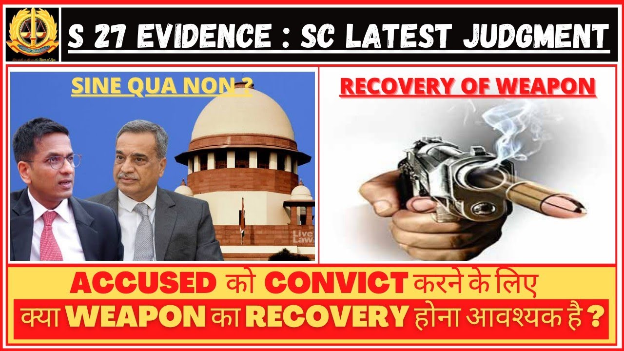 Section 27 Evidence Act 1872 Recovery of weapon Not Necessary Condition Conviction Of Accused