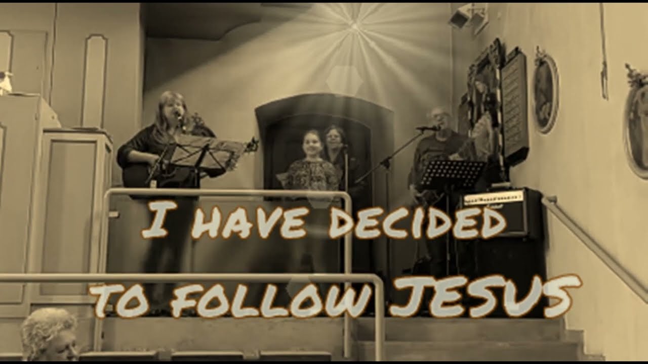 I have decided to follow Jesus, no turning back