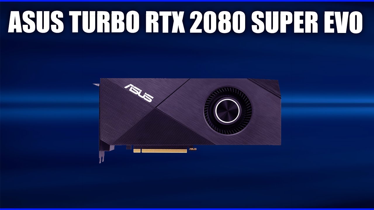 Видеокарта Asus Turbo GeForce RTX 2080 SUPER EVO [TURBO-RTX2080S-8G-EVO]