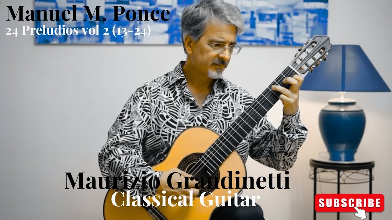 Manuel M. Ponce - 24 Preludios vol 2 (13-24) | Maurizio Grandinetti | Classical Guitar