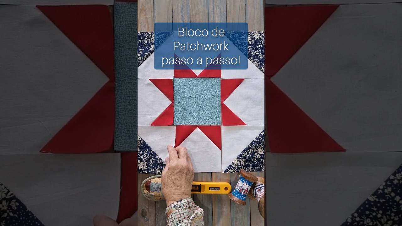 Patchwork f&aacute;cil com passo a passo de bloco para iniciantes - #Patchwork com a Tia Lili