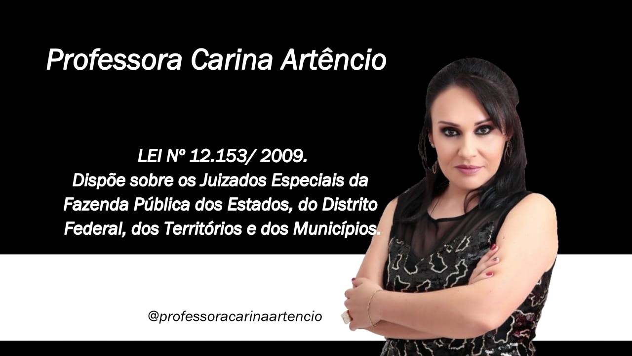LEI Nº 12.153/ 2009.Dispõe sobre os Juizados Especiais da Fazenda Pública.