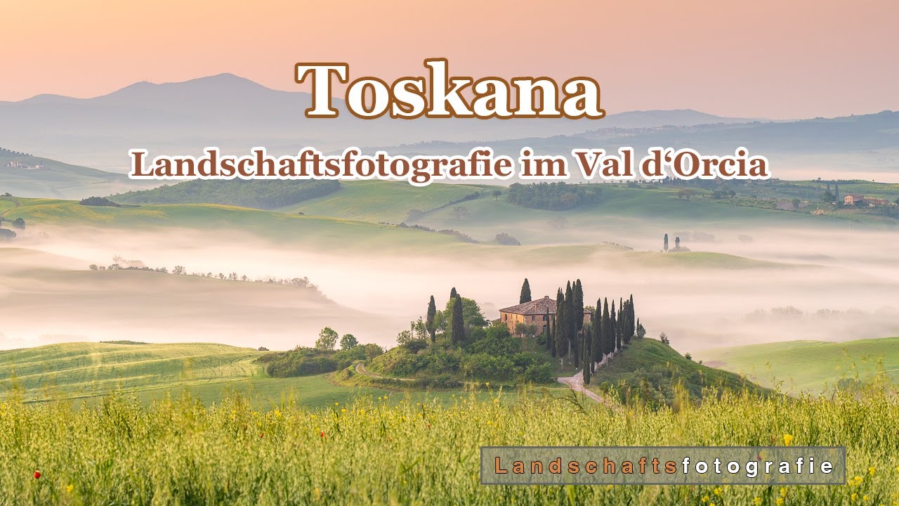 Landschaftsfotografie in der Toskana - Nebel, Lichtstimmungen und satte Felder im Val d'Orcia