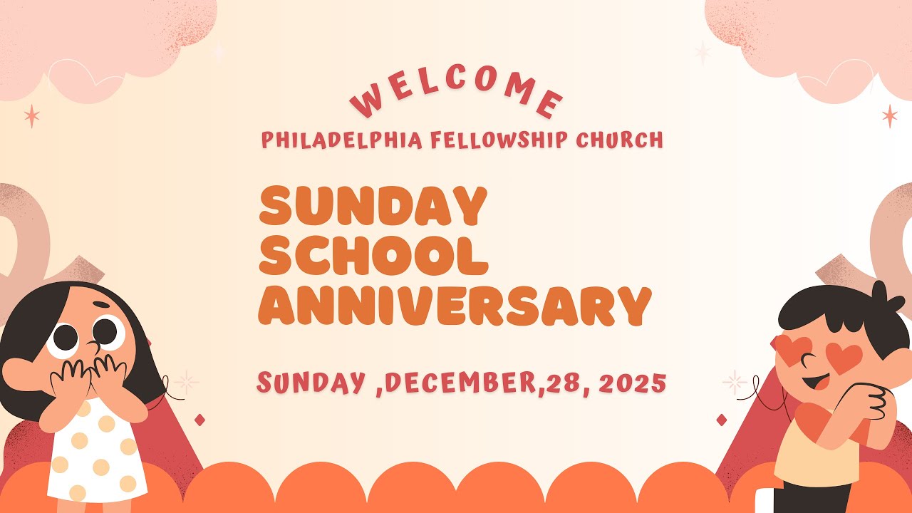 Sunday School Anniversary: December 28, 2025 | Philadelphia Fellowship Church