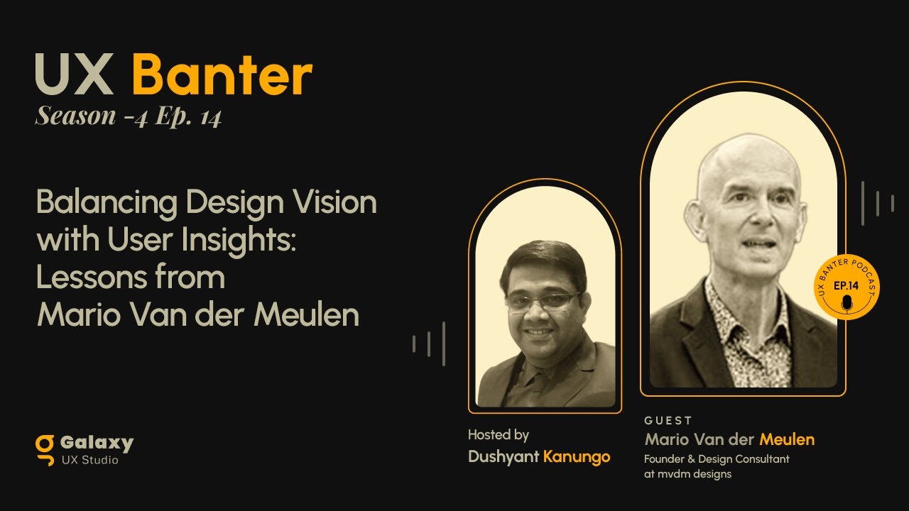 Balancing Design Vision with User Insights: Lessons from Mario Van der Meulen, S4, Ep. 14