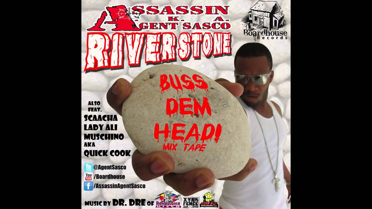 Assassin aka Agent Sasco River Stone Buss Dem Head Mix Tape 2012 - Boardhouse Records