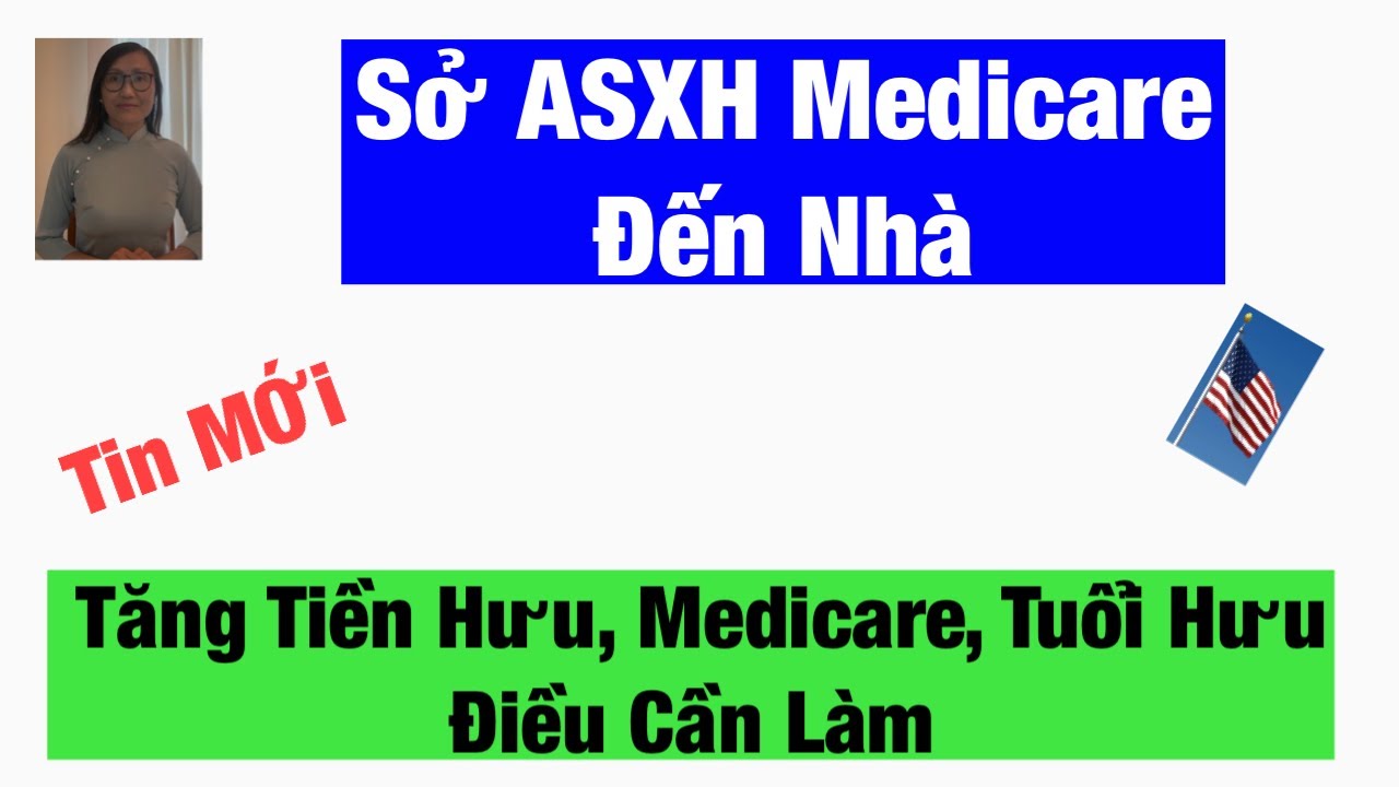 #1086|Tin Mới An Sinh X&atilde; Hội Những Thay Đổi|Medicare|&ETH;ộ Tuổi Nghỉ Hưu
