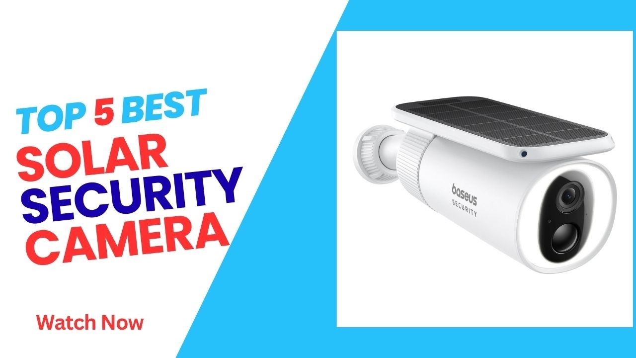 Top 5 Best Solar Security Camera in 2026 - Solar Security Cameras on 2026
