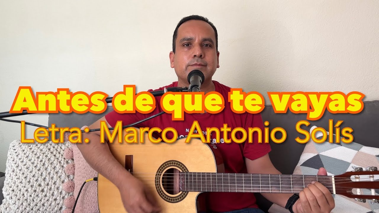 Antes de que te vayas - Cover de Marco Antonio Solís