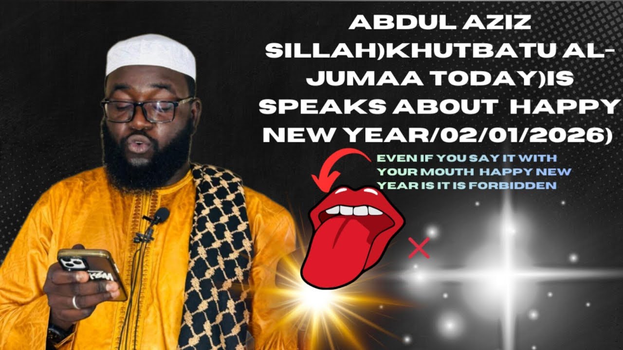 Abdul aziz sillah)khutbatu Al-jumaa today)is speaks about  happy new year/02/01/2026) 🎄🎃🎆🧨🎉