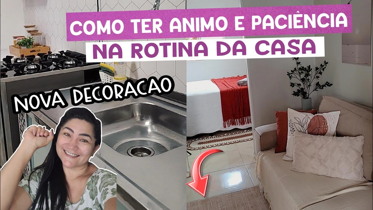 FA&Ccedil;A ISSO HOJE | como ter &acirc;nimo e paci&ecirc;ncia pra cuidar da casa + nova decor | casa limpa